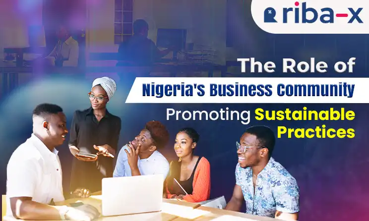 The Role of Nigeria's Business Community in Promoting Sustainable Practices