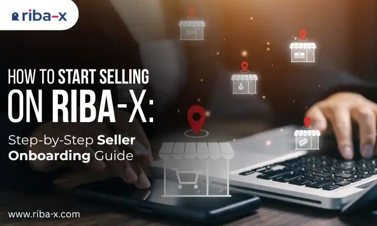 How to Start Selling on Riba-X: Step-by-Step Seller Onboarding Guide