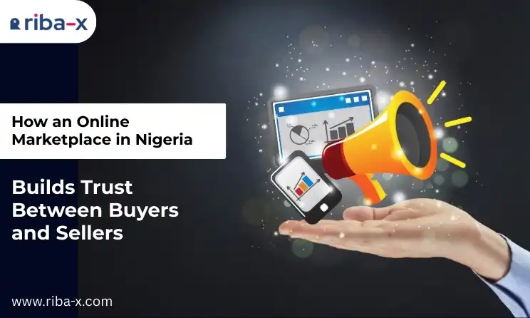 How an Online Marketplace in Nigeria Builds Trust Between Buyers and Sellers