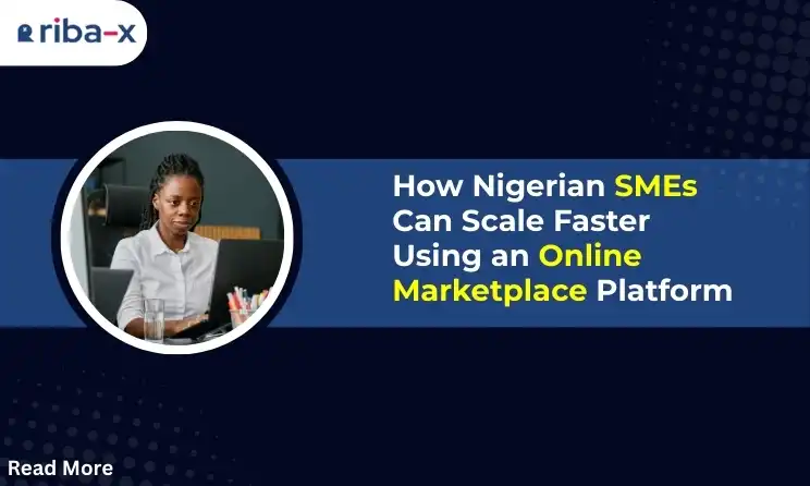 How Nigerian SMEs Can Scale Faster Using an Online Marketplace Platform